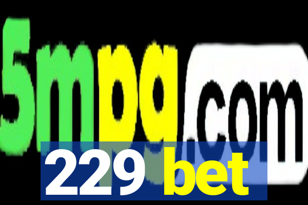 229 bet